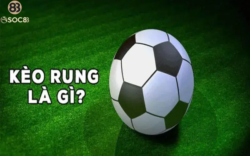 Kèo rung có luật chơi khá thú vị