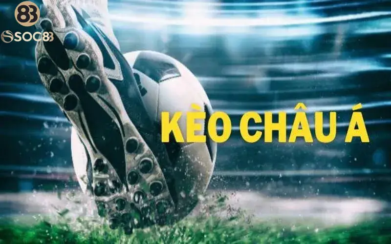 Khám phá cách chơi kèo cá cược bóng đá châu Á mới nhất